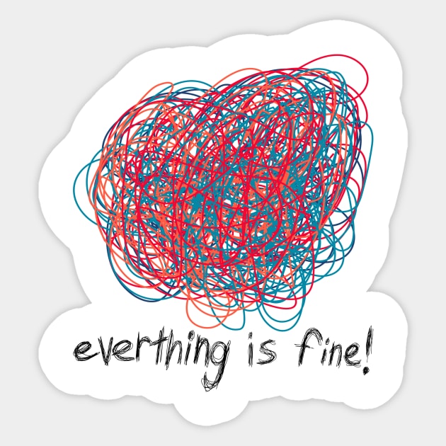 Everything is Fine Sticker by n23tees